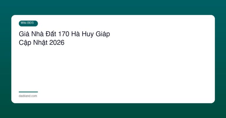 Giá Nhà Đất 170 Hà Huy Giáp Cập Nhật 2026