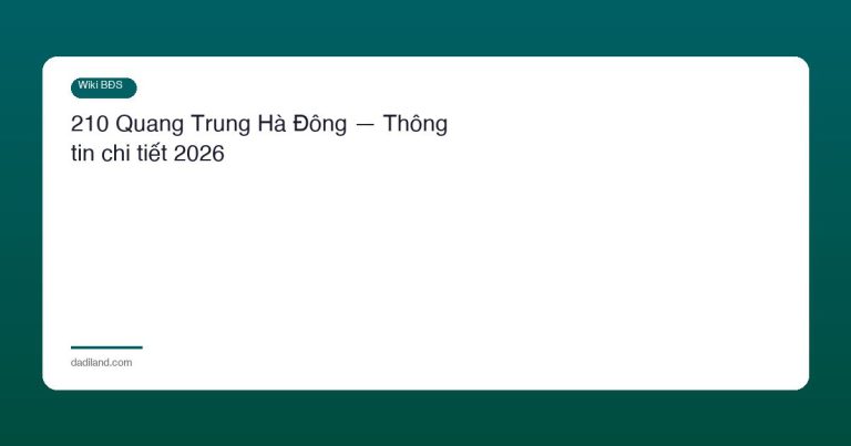 210 Quang Trung Hà Đông — Thông tin chi tiết 2026