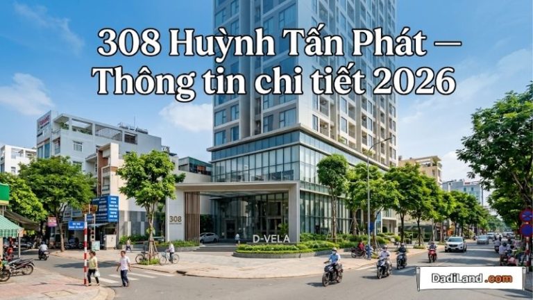 308 Huỳnh Tấn Phát — Thông tin chi tiết 2026