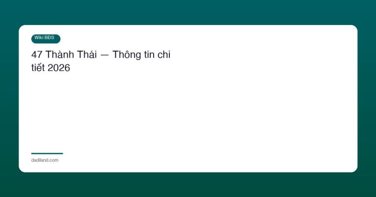 47 Thành Thái — Thông tin chi tiết 2026