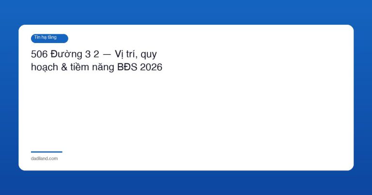 506 Đường 3 2 — Vị trí, quy hoạch & tiềm năng BĐS 2026