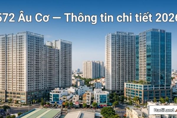 572 Âu Cơ — Thông tin chi tiết 2026
