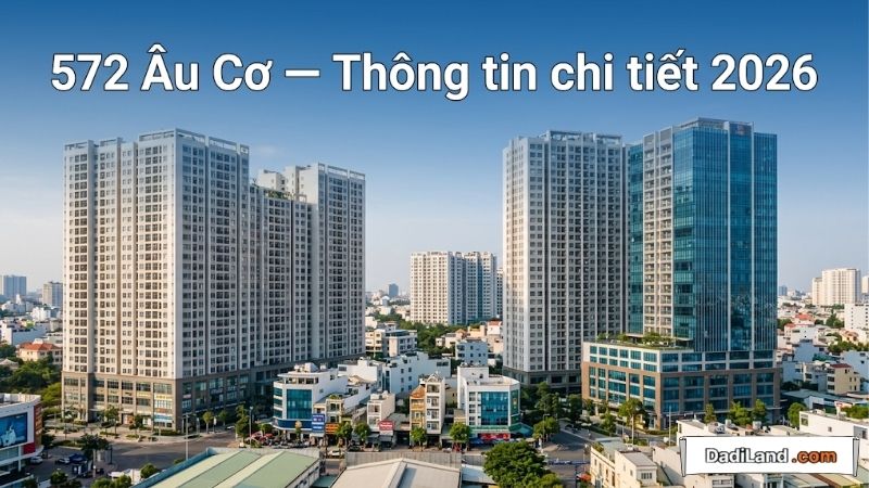 572 Âu Cơ — Thông tin chi tiết 2026