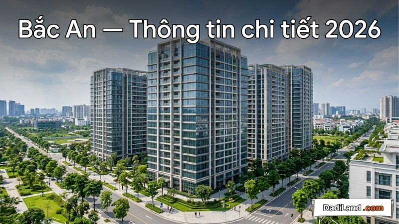 Bắc An — Thông tin chi tiết 2026