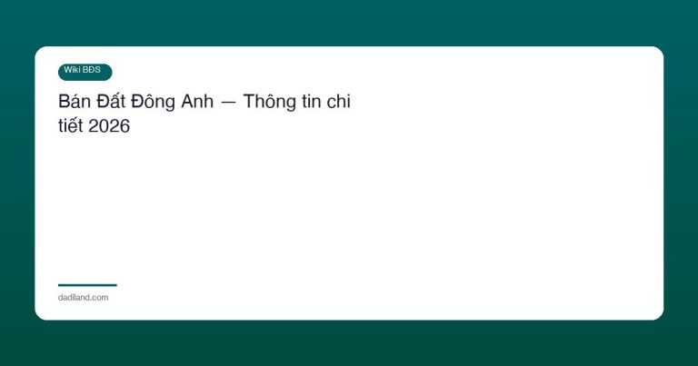 Bán Đất Đông Anh — Thông tin chi tiết 2026
