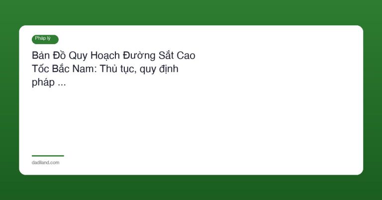 Bản Đồ Quy Hoạch Đường Sắt Cao Tốc Bắc Nam: Thủ tục, quy định pháp …