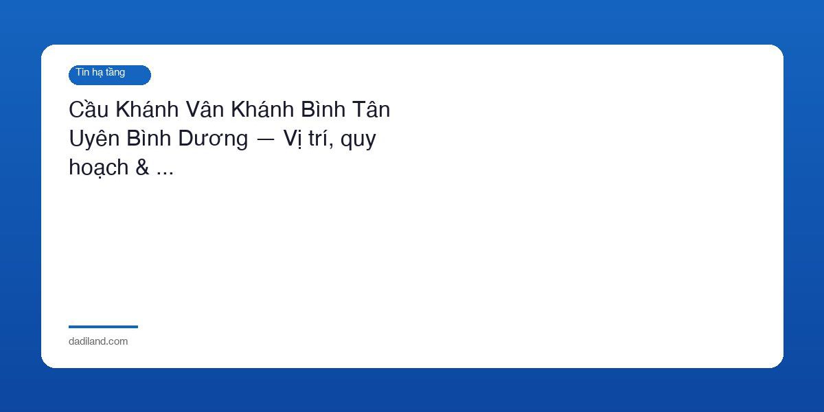 Cau Khanh Van Khanh Binh Tan Uyen Binh Duong