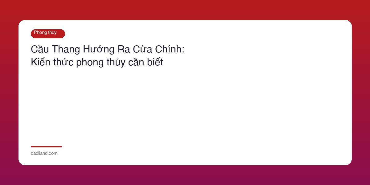 Cau Thang Huong Ra Cua Chinh