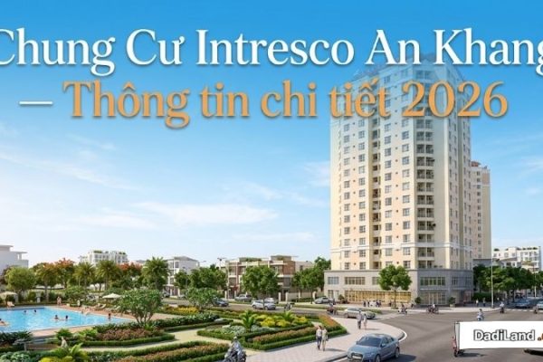 Chung Cư Intresco An Khang — Thông tin chi tiết 2026