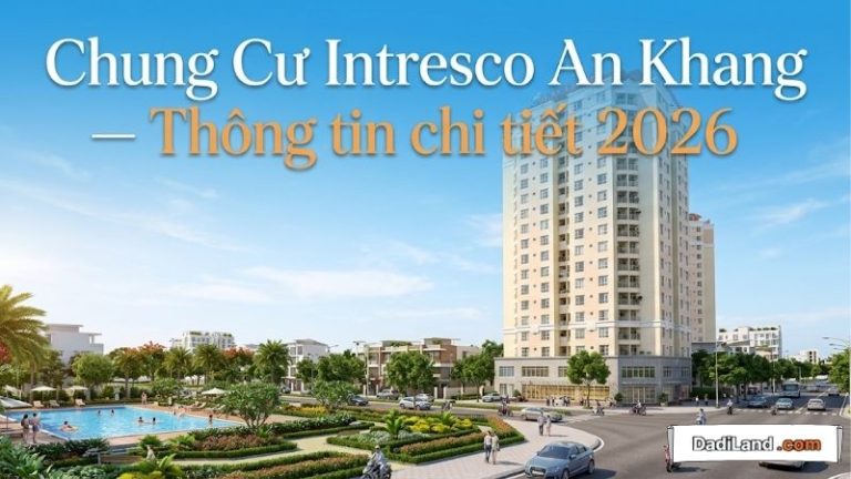 Chung Cư Intresco An Khang — Thông tin chi tiết 2026