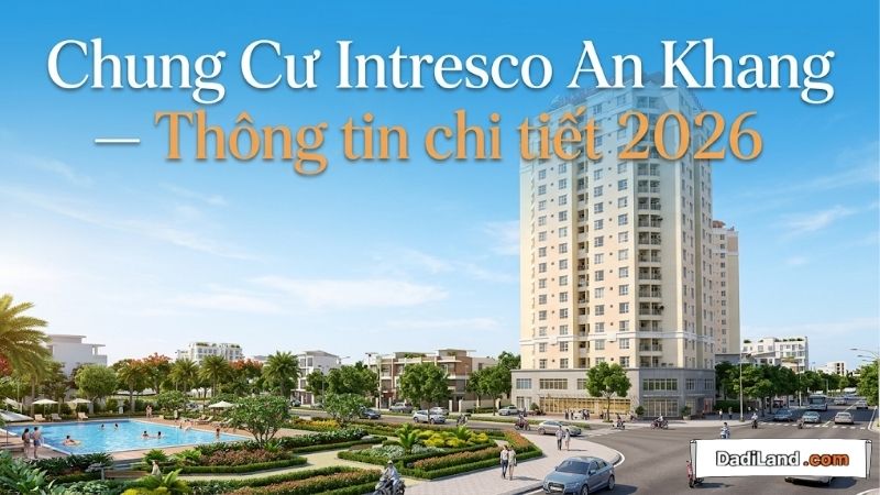 Chung Cư Intresco An Khang — Thông tin chi tiết 2026
