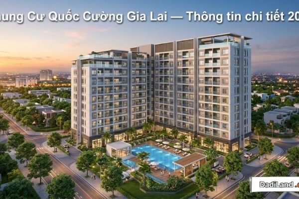 Chung Cư Quốc Cường Gia Lai — Thông tin chi tiết 2026