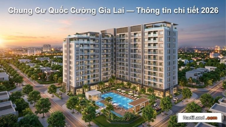 Chung Cư Quốc Cường Gia Lai — Thông tin chi tiết 2026