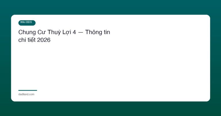 Chung Cư Thuỷ Lợi 4 — Thông tin chi tiết 2026