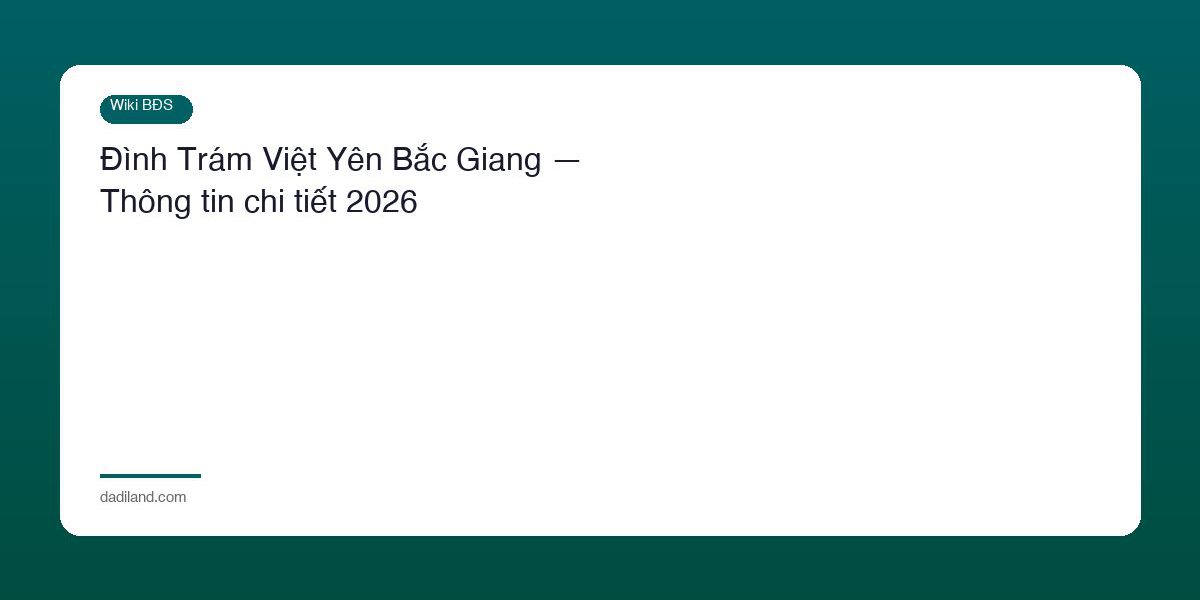 Dinh Tram Viet Yen Bac Giang