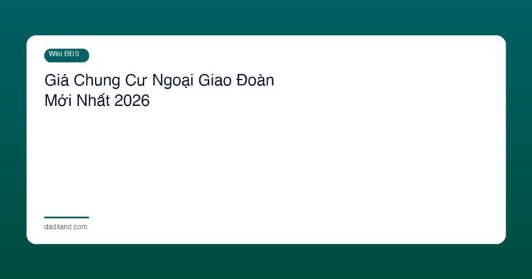 Giá Chung Cư Ngoại Giao Đoàn Mới Nhất 2026