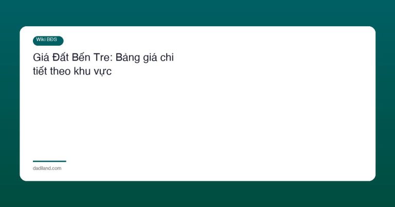 Giá Đất Bến Tre: Bảng giá chi tiết theo khu vực