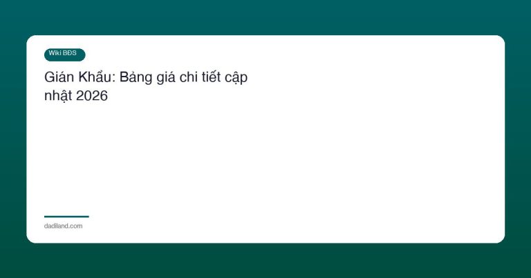 Gián Khẩu: Bảng giá chi tiết cập nhật 2026