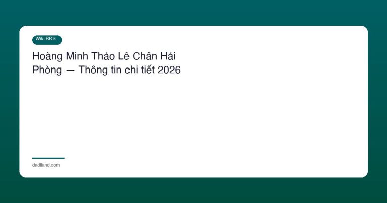 Hoàng Minh Thảo Lê Chân Hải Phòng — Thông tin chi tiết 2026