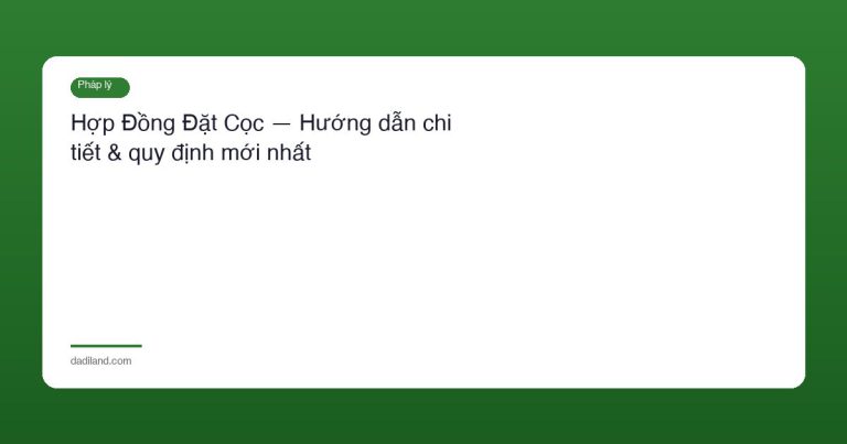 Hợp Đồng Đặt Cọc — Hướng dẫn chi tiết & quy định mới nhất