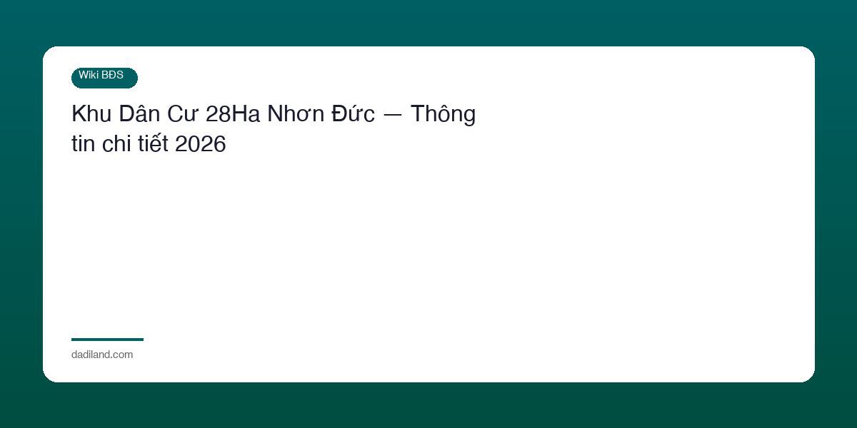 Khu Dan Cu 28Ha Nhon Duc