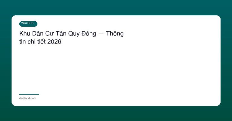 Khu Dân Cư Tân Quy Đông — Thông tin chi tiết 2026