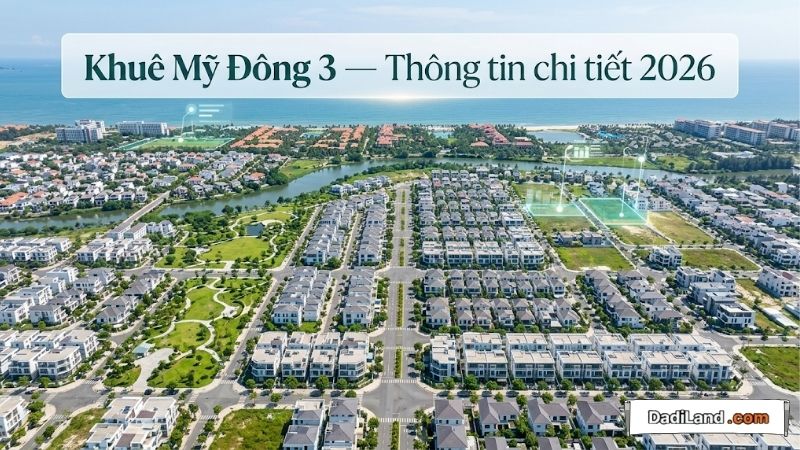 Khuê Mỹ Đông 3 — Thông tin chi tiết 2026