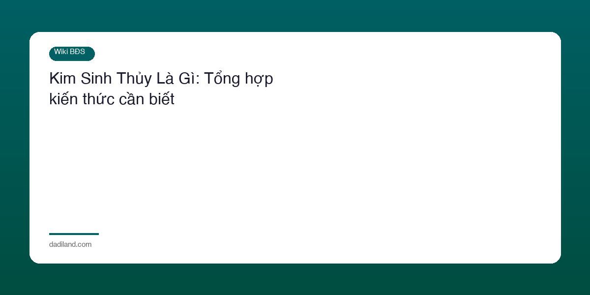 Kim Sinh Thuy La Gi