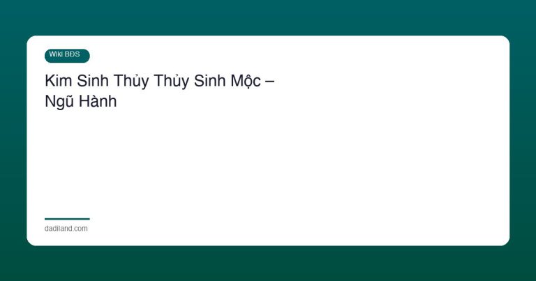 Kim Sinh Thủy Thủy Sinh Mộc – Ngũ Hành