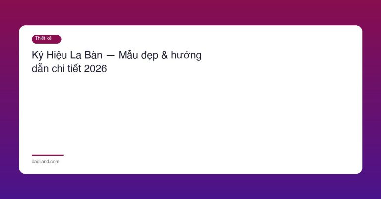 Ký Hiệu La Bàn — Mẫu đẹp & hướng dẫn chi tiết 2026