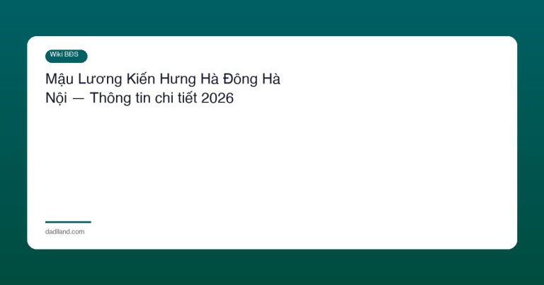 Mậu Lương Kiến Hưng Hà Đông Hà Nội — Thông tin chi tiết 2026