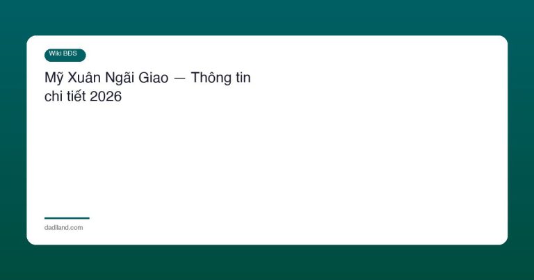 Mỹ Xuân Ngãi Giao — Thông tin chi tiết 2026