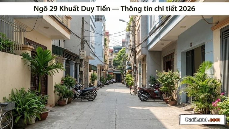 Ngõ 29 Khuất Duy Tiến — Thông tin chi tiết 2026