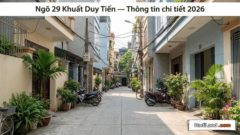Ngõ 29 Khuất Duy Tiến — Thông tin chi tiết 2026