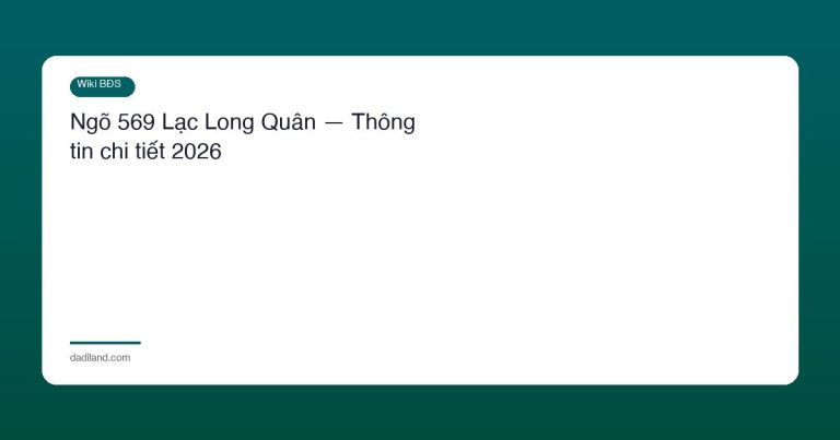 Ngõ 569 Lạc Long Quân — Thông tin chi tiết 2026