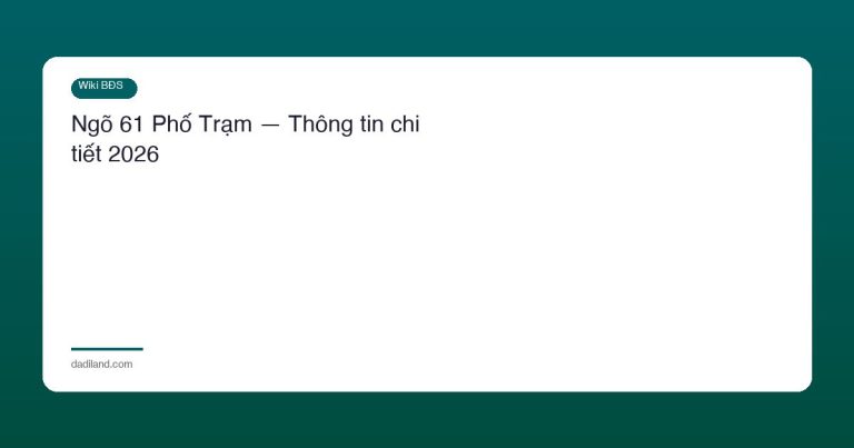 Ngõ 61 Phố Trạm — Thông tin chi tiết 2026