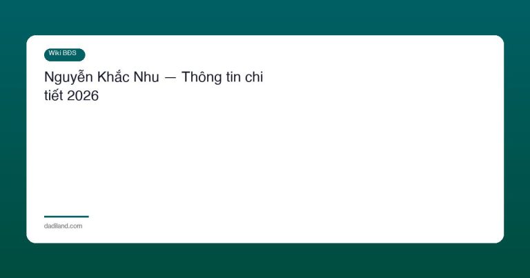 Nguyễn Khắc Nhu — Thông tin chi tiết 2026