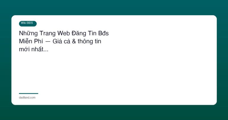 Những Trang Web Đăng Tin Bđs Miễn Phí — Giá cả & thông tin mới nhất…