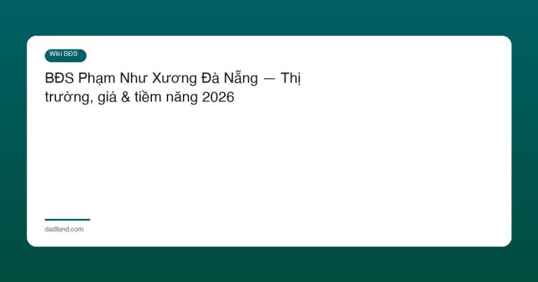 BĐS Phạm Như Xương Đà Nẵng — Thị trường, giá & tiềm năng 2026