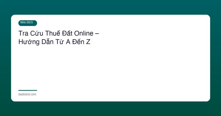 Tra Cứu Thuế Đất Online – Hướng Dẫn Từ A Đến Z