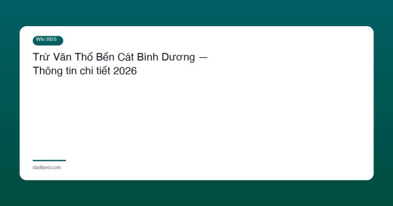 Trừ Văn Thố Bến Cát Bình Dương — Thông tin chi tiết 2026