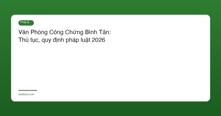 Văn Phòng Công Chứng Bình Tân: Thủ tục, quy định pháp luật 2026