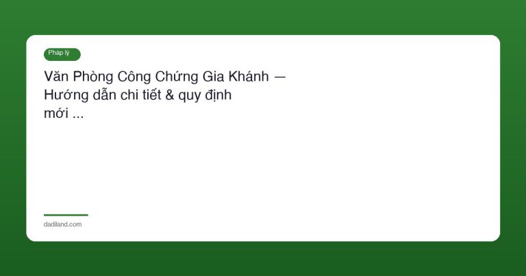 Văn Phòng Công Chứng Gia Khánh — Hướng dẫn chi tiết & quy định mới …