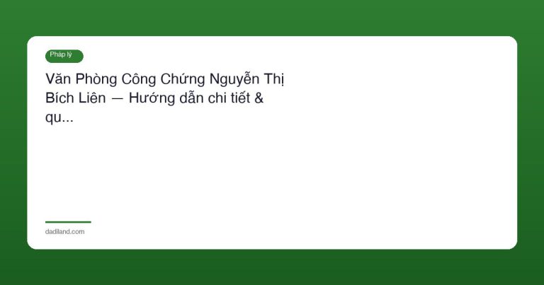 Văn Phòng Công Chứng Nguyễn Thị Bích Liên — Hướng dẫn chi tiết & qu…