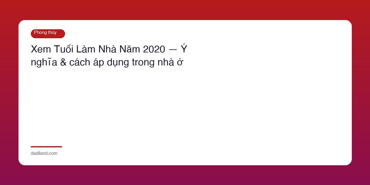 Xem Tuoi Lam Nha Nam 2020