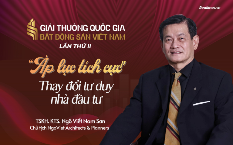 TSKH. KTS. Ngô Viết Nam Sơn: Giải thưởng Quốc gia Bất động sản Việt Nam là “áp lực tích cực” để thay đổi tư duy chủ dự án bất động sản